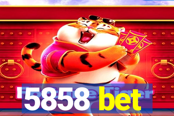 5858 bet